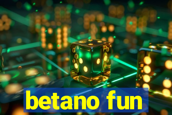 betano fun